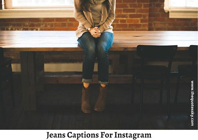 151+ Jeans Captions For Instagram [ 2021 ] Also Denim Quotes