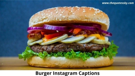 151+ Best Burger Instagram Captions [2021] Also Burger Quotes