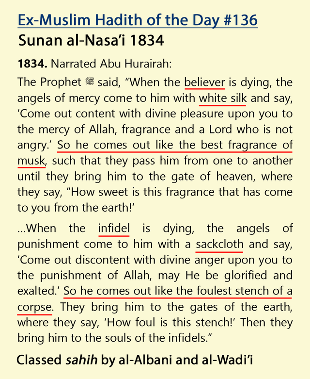 r/exmuslim - HOTD 136: Muhammad says when a Muslim dies, his soul is perfumed with musk and placed in a shroud of white silk. Non-Muslims are put in a sackcloth and made to smell like rotting flesh