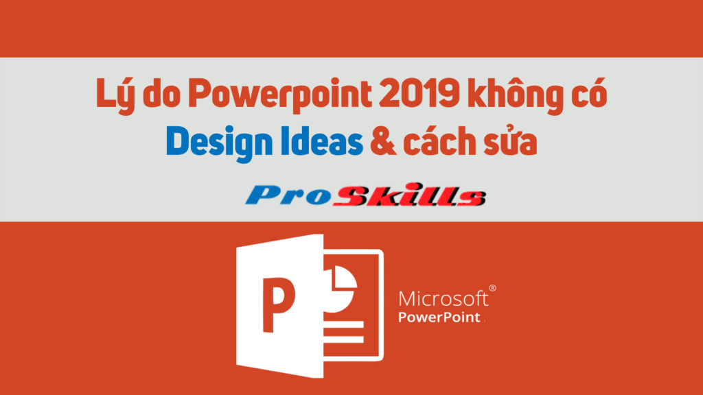 Lý do Powerpoint 2019 không có design ideas & cách sửa