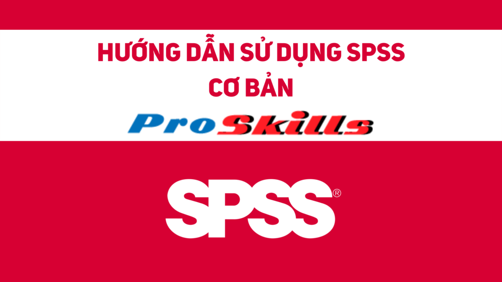 Hướng dẫn sử dụng phần mềm SPSS cơ bản cho người mới bắt đầu!