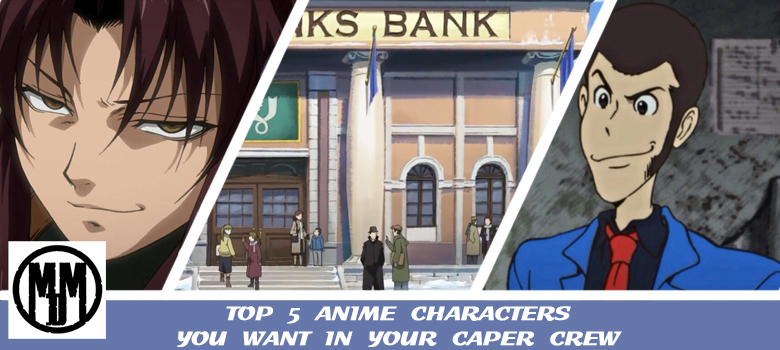 top 5 anime characters you want in your caper crew