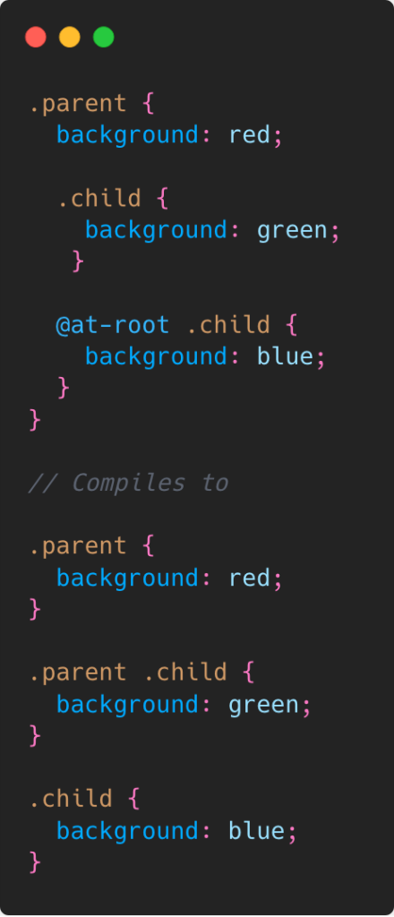 About the @at-root directive. It moves nested styles out from within a parent selector or nested directive.