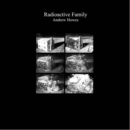 Andrew Howes - Radioactive Family - Released by suRRism-Phonoethics